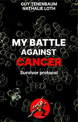 My Battle Against Cancer: Survivor Protocol